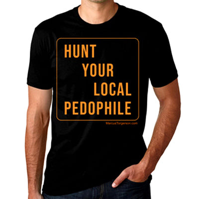 Hunt Your Local Pedophile T-Shirt